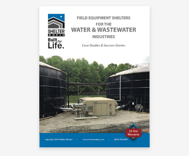 Case Studies for Field Equipment Shelters in the Water/Waste Water Industries